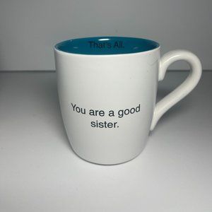 Santa Barbara Design Studio YOU ARE A GOOD SISTER THAT’S ALL Ceramic Coffee Mug
